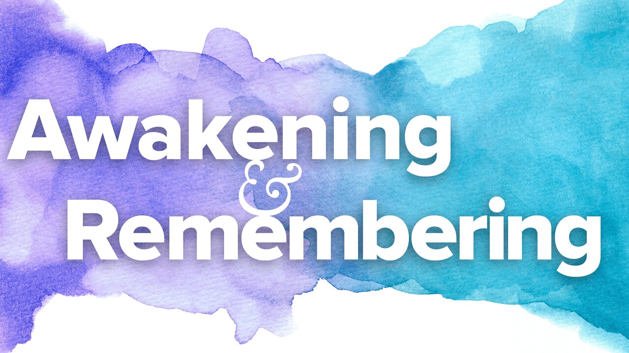 Awakening And Remembering