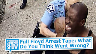 Full Floyd Arrest Tape: What Do You Think Went Wrong?