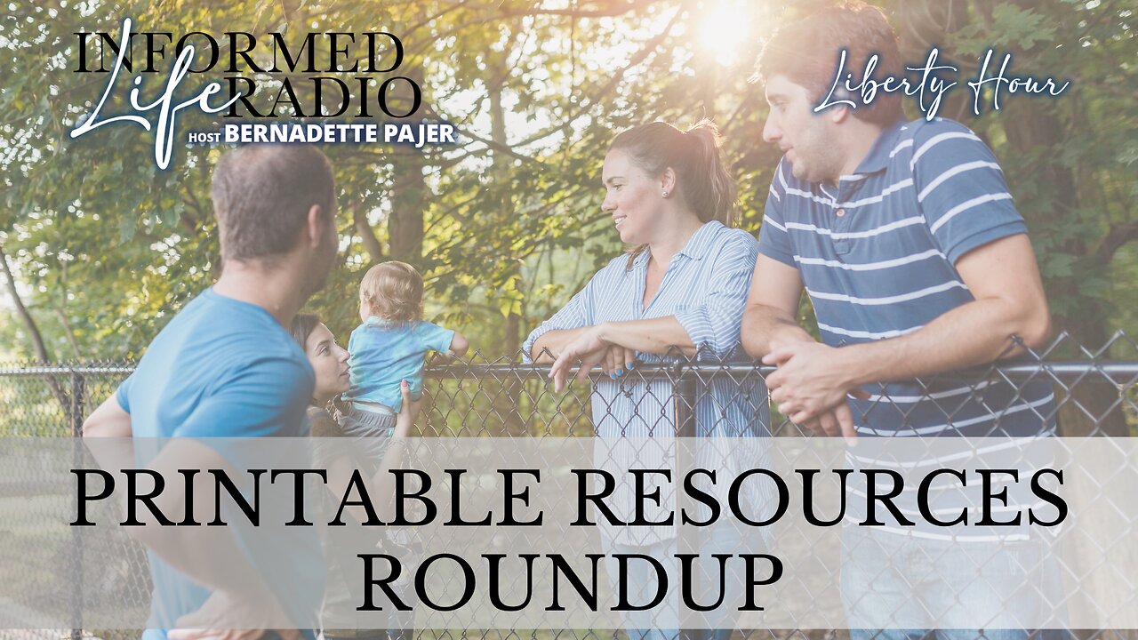 Informed Life Radio 09-06-24 Liberty Hour - Printable Resources Roundup