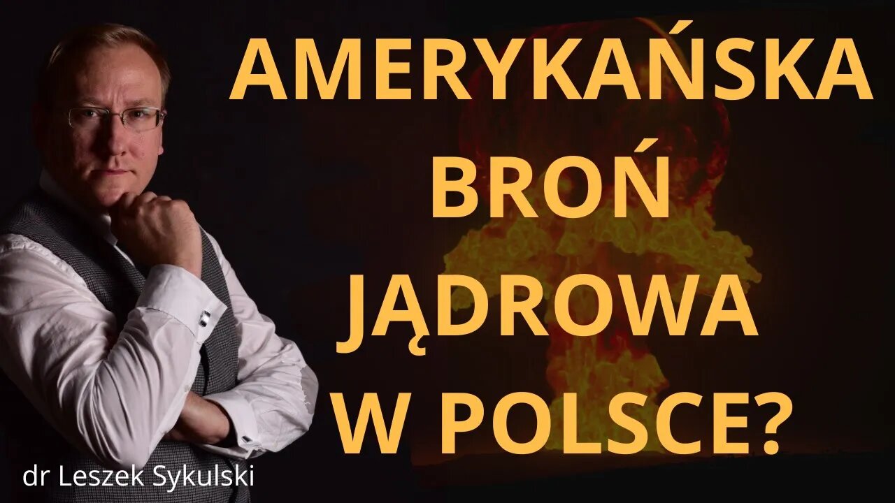 Amerykańska broń jądrowa w Polsce? | Odc. 589 - dr Leszek Sykulski