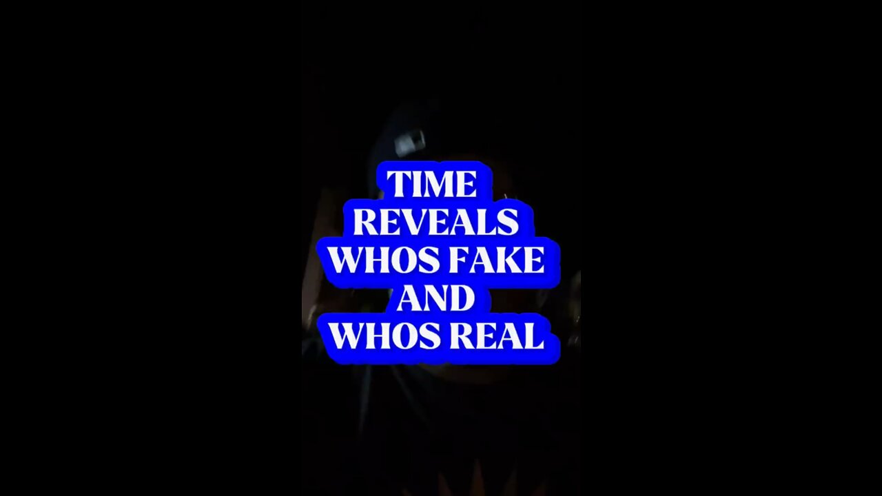 Time Reveals who’s Fake or Not!