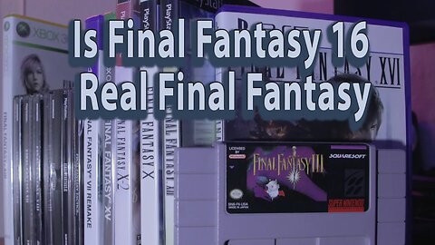 Is Final Fantasy XVI a Real Final Fantasy Game? - Luke's Game Room