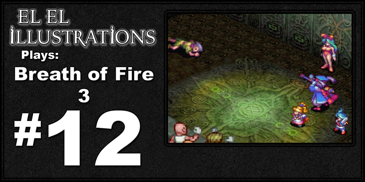 El El Plays Breath of Fire 3 Episode 12: Tournament of Power!