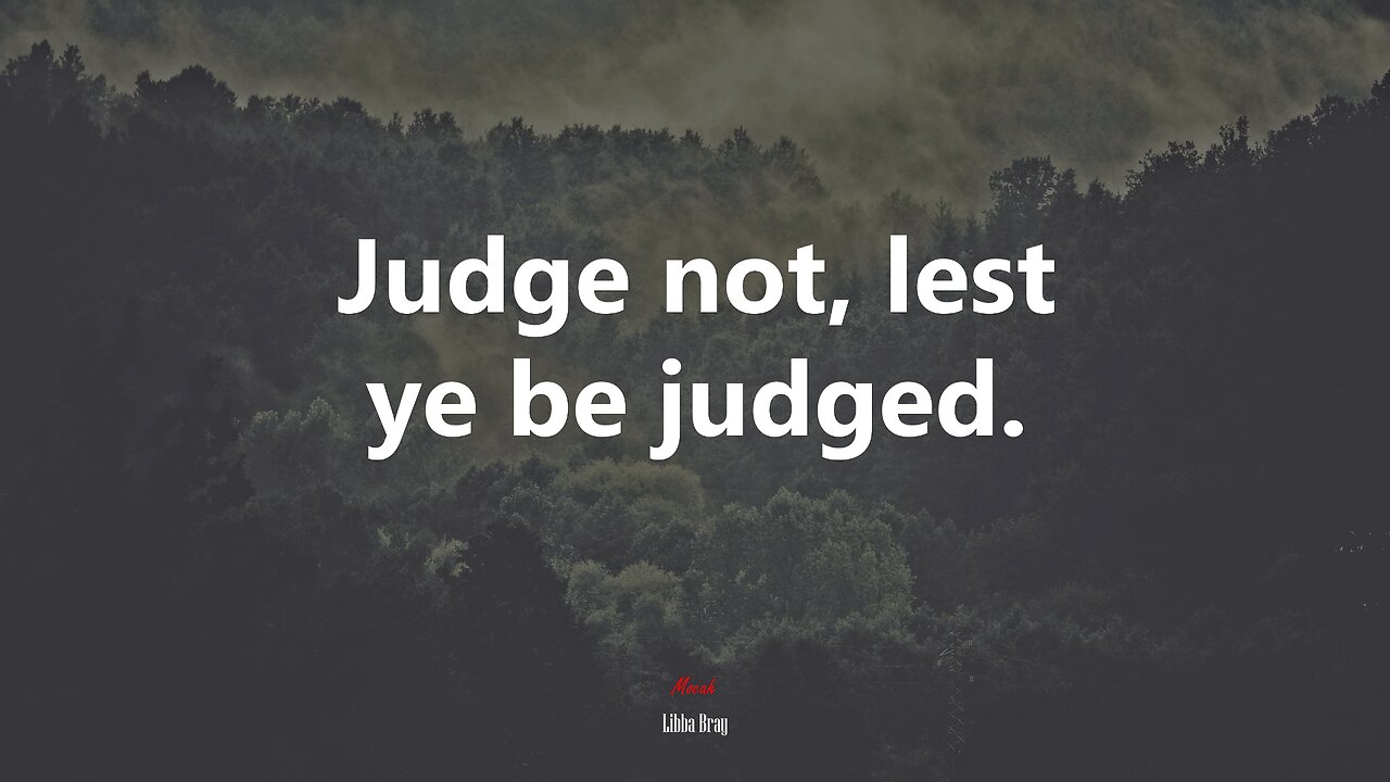 'Judge Not Lest Ye Be Judged!' - You Keep Using That Verse, But I Don't Think You Know What It Means