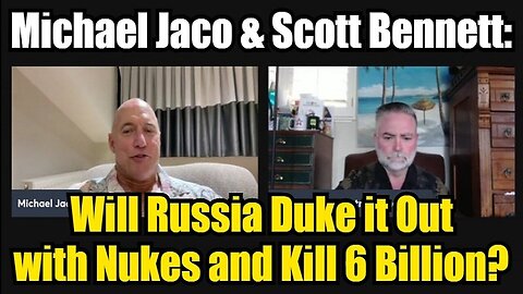Michael Jaco And Scott Bennett - Will Russia Duke It Out With Nukes And Kill..- September 11..