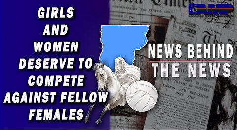 Girls and Women Deserve To Compete Against Fellow Females | NEWS BEHIND THE NEWS October 28th, 2022