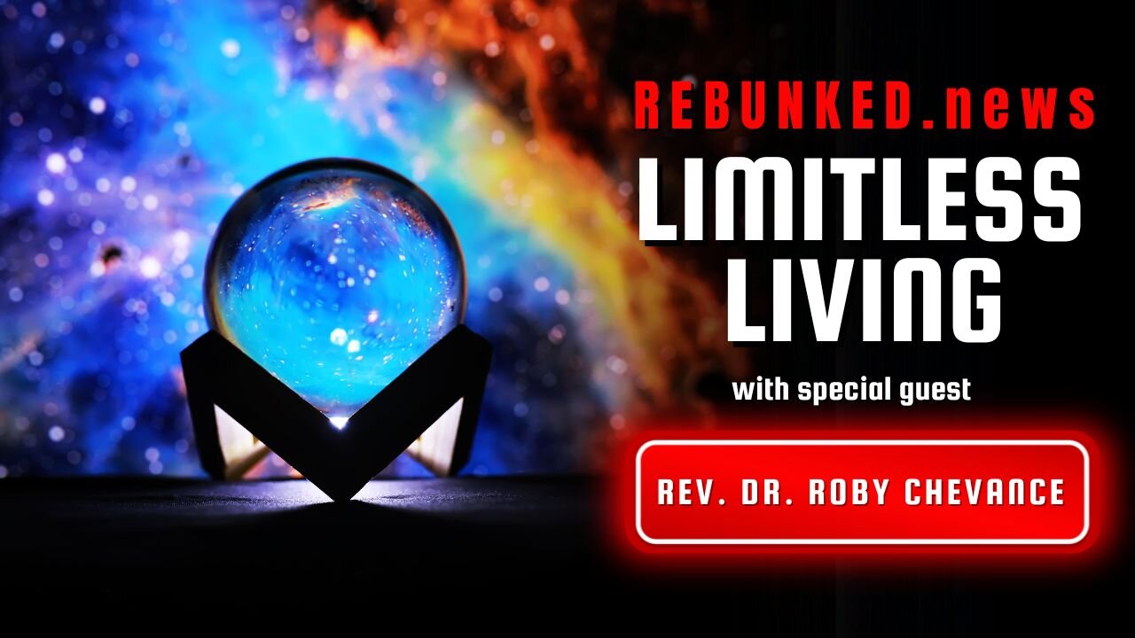 Rebunked #146 | Limitless Living | Rev. Dr. Roby Chevance