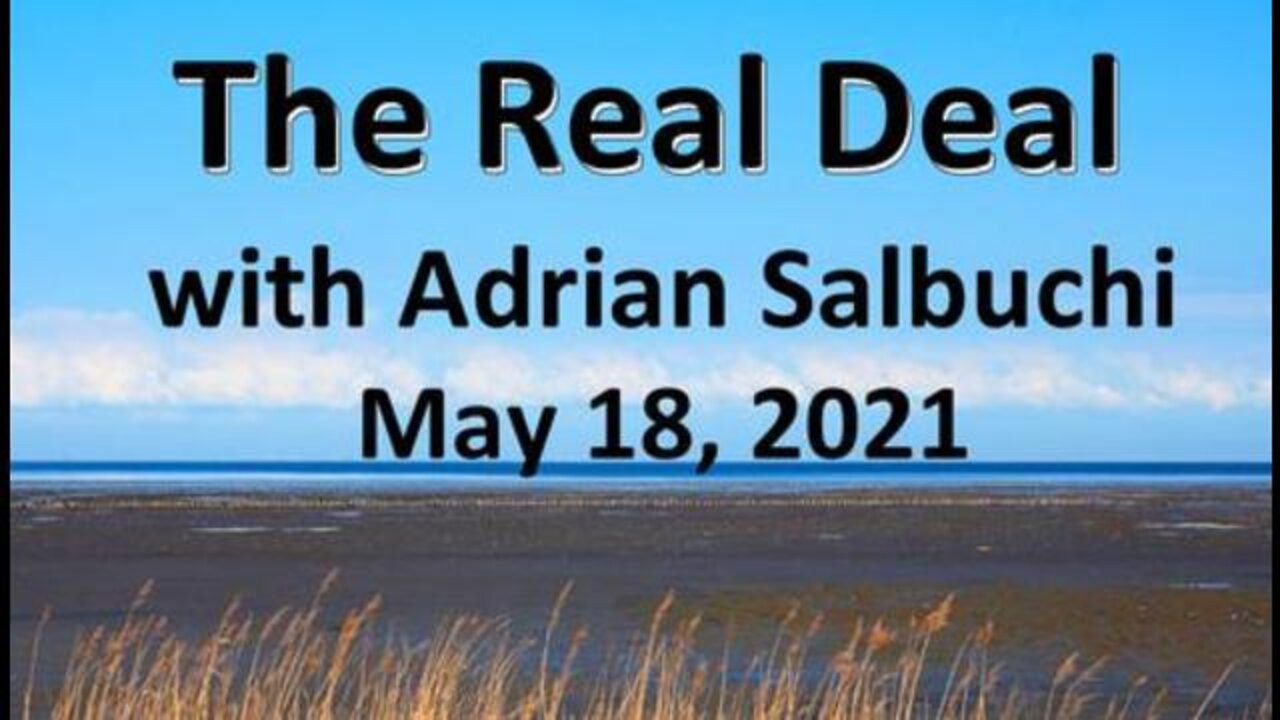 The Real Deal (18 May 2021) with Adrian Salbuchi