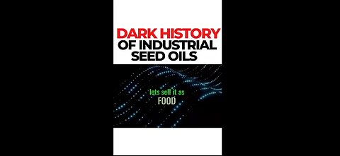 Dark History Of Industrial Seed Oils