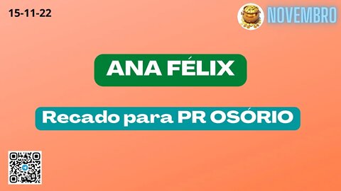 ANA FÉLIX Recado para PR OSÓRIO