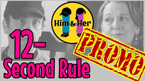 Him & Her Comedy Skit: "12 Second Rule"