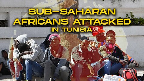 Sub-Saharan Africans Getting Targeted In Tunisia