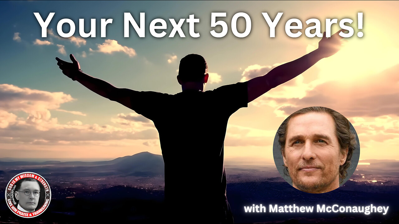 DavidXRPLion Your Next 50 Years- Matthew McConaughey MUST WATCH Trump News