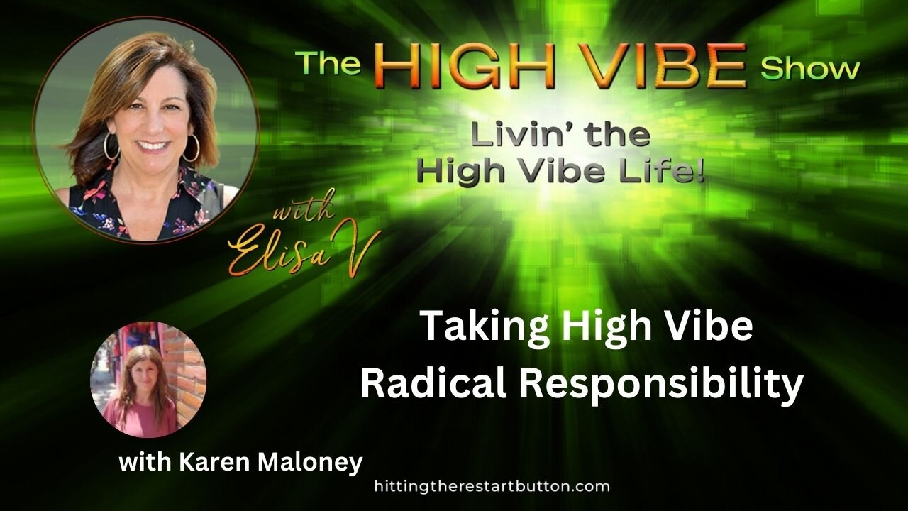 Taking High Vibe Radical Responsibility with Karen Maloney | The High Vibe Show with Elisa V