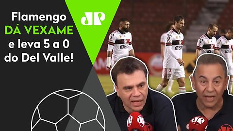 "QUE VEXAME! O Flamengo parecia UM BANDO!" Veja DEBATE após 5 a 0 do Del Valle!