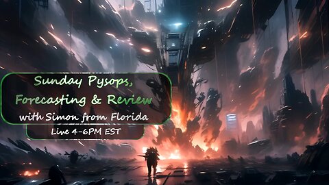 Sunday Night Pysops & Geopolitics w/Simon from Florida