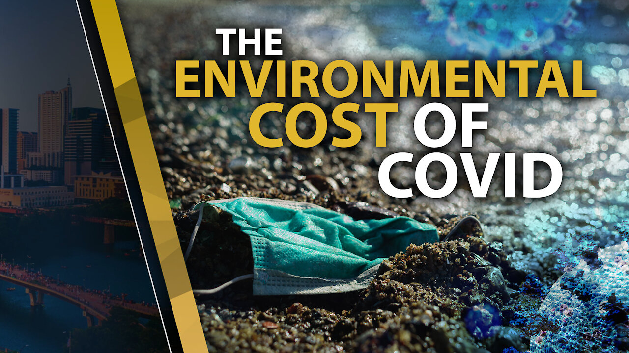 THE ENVIRONMENTAL COST OF COVID