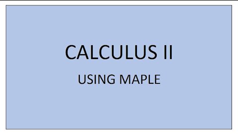 Calculus II - Using Maple