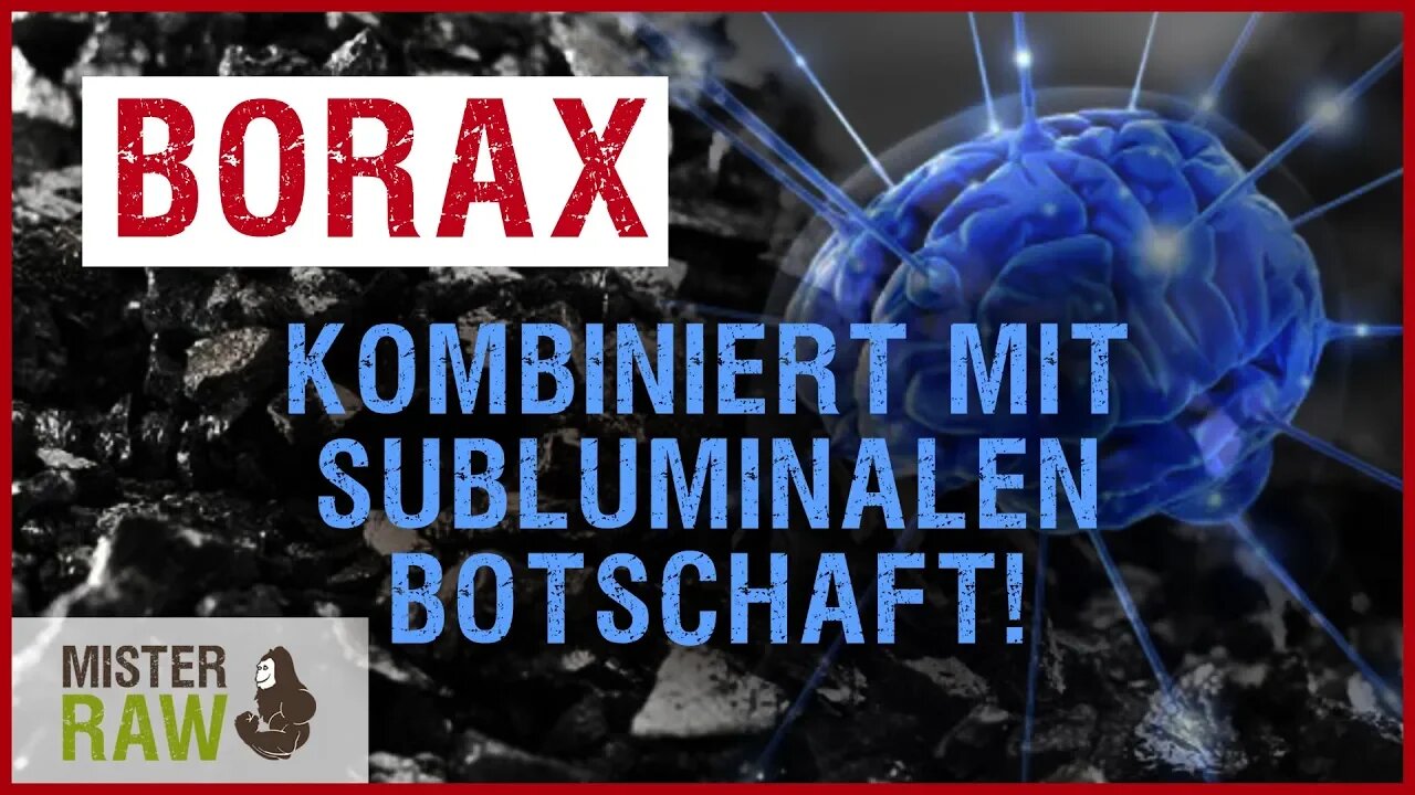Borax kombiniert mit subliminalen Botschaft!