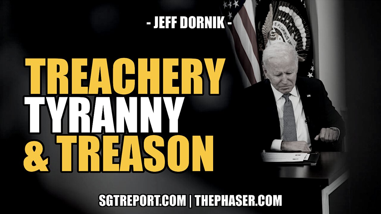 TREACHERY. TYRANNY. TREASON. -- JEFF DORNIK