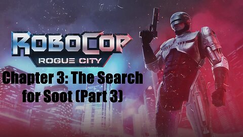 Robocop Rogue City Chapter 3: The Search for Soot (Part 3)