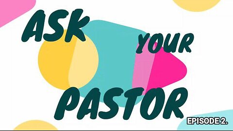 Ask Your Pastor: [Episode #2]