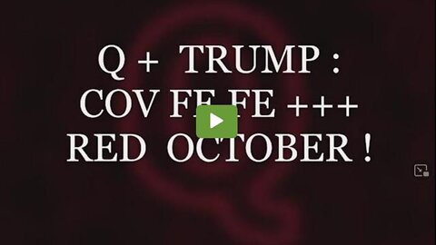 Q+ TRUMP COVFEFE +++ RED OCTOBER PRQQF & DECODE! THE SIMPLICITY COMPLEXITY & BRILLIANCE OF Q'S PLAN