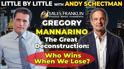 The Great Deconstruction: Who Wins When We Lose? with Gregory Mannarino (Little By Little)