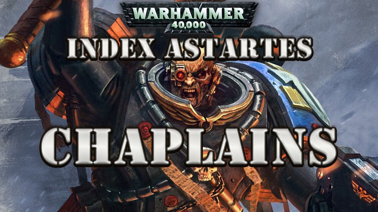 WARHAMMER 40K LORE: INDEX ASTARTES CHAPLAINS