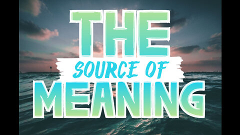 The Source of Meaning