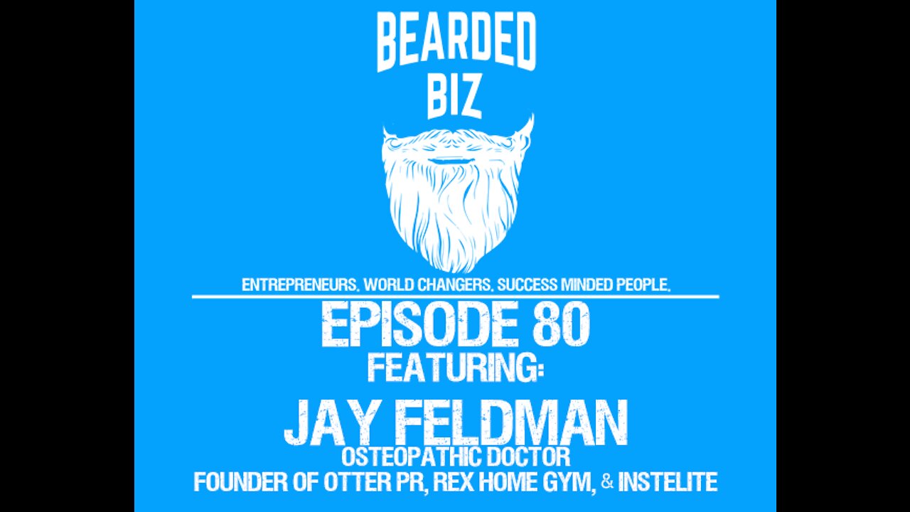 Ep. 80 - Jay Feldman - Osteopathic Dr. - Founder of Otter PR, Rex Home Gym, & Instelite