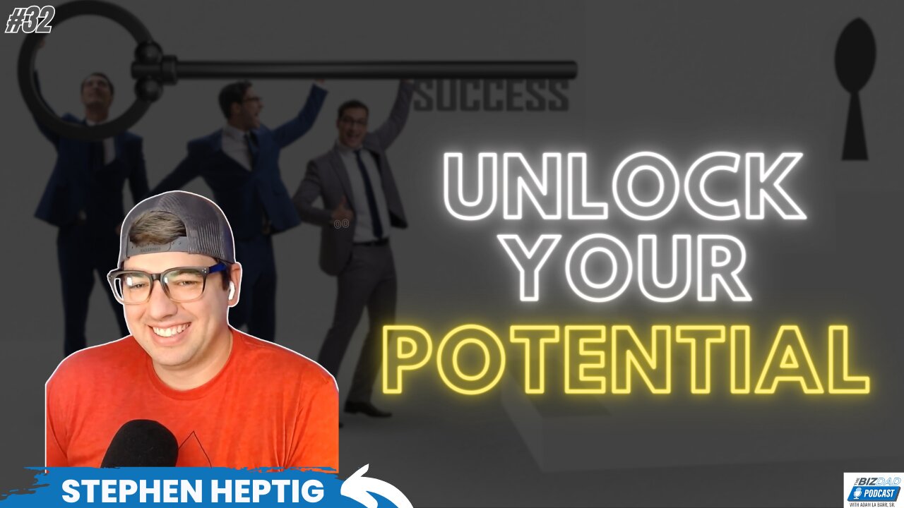 Episode 32: Unlock Your Potential With Stephen Heptig