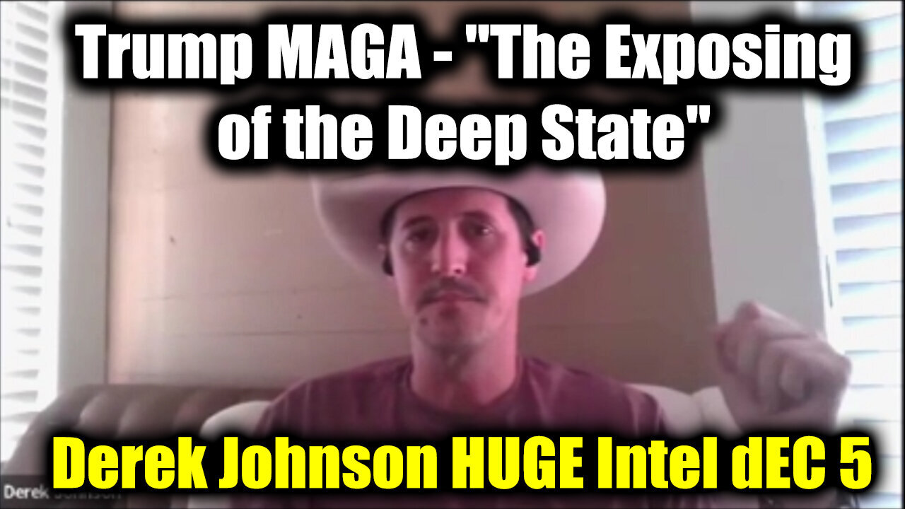 Derek Johnson HUGE Intel "The Exposing of the Deep State" - Trumps Trudeau, Brings MAGA