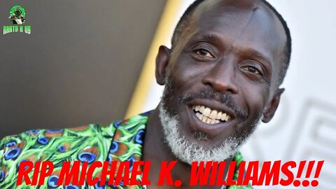 RIP Michael K Williams!!!