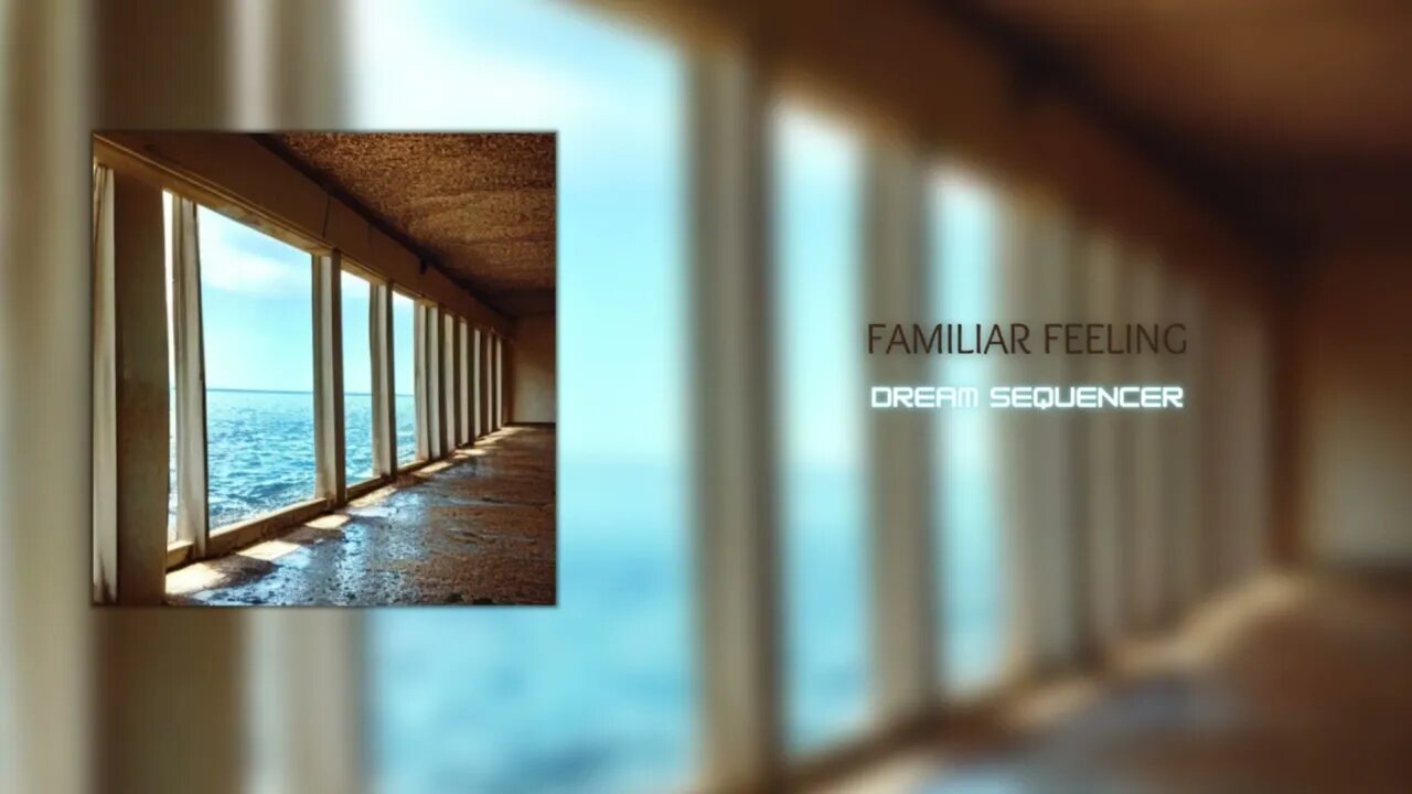 Dream Sequencer - Familiar Feeling