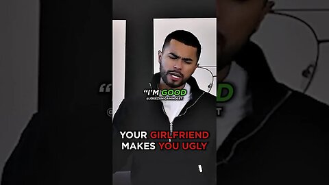 Your Girlfriend Makes You Ugly 😞