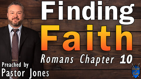 Finding Faith - Romans Chapter 10