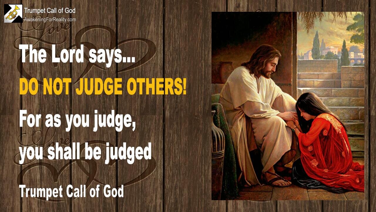 March 26, 2005 🎺 The Lord says... Do not judge Others!... For as you judge, you shall be judged