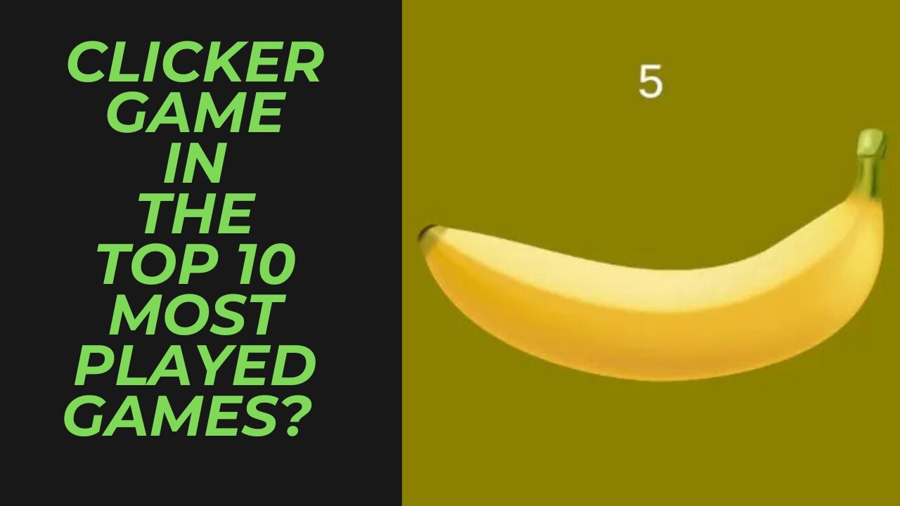 Banana | How is a Free Clicker Game is on the Top 10 Most Played Games on the Charts?