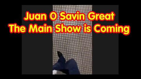 Juan O Savin Great Feb - The Main Show is Coming