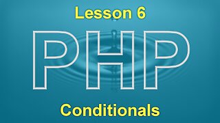 PHP Lesson 6: Conditionals