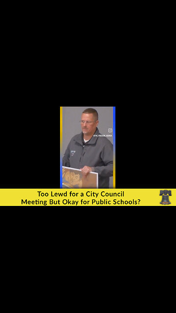 Too Lewd for a City Council Meeting But Okay for Public Schools?