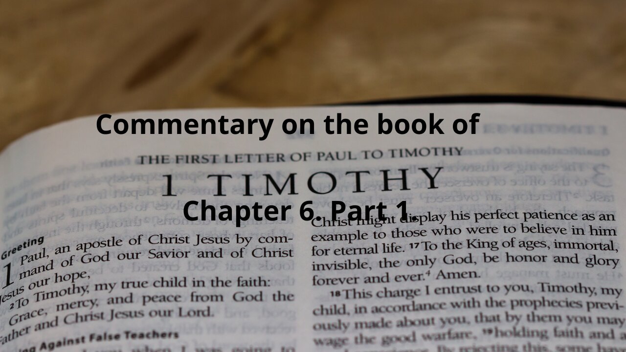Commentary on The book of1 Timothy CH 6. Part 1.