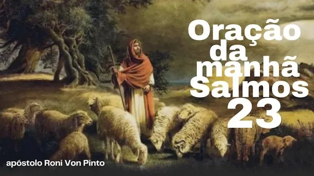 Oração da Manhã no Salmos 23 - apóstolo Roni Von Pinto