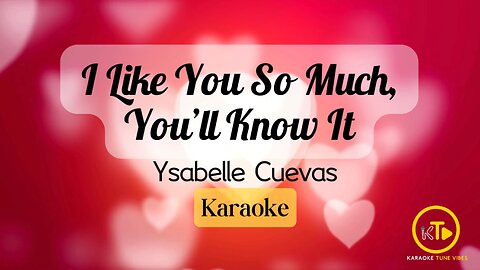 I LIKE YOU SO MUCH YOU'LL KNOW IT KARAOKE | YSABELLE