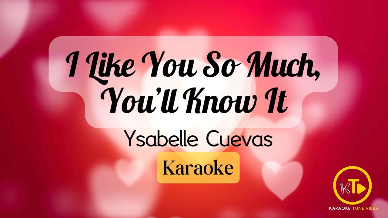 I LIKE YOU SO MUCH YOU'LL KNOW IT KARAOKE | YSABELLE