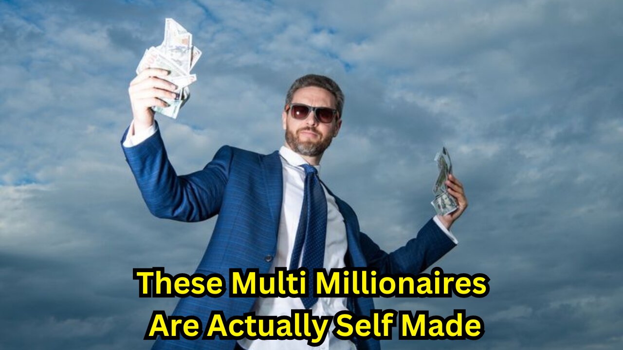 These Multi Millionaires Are Actually Self Made