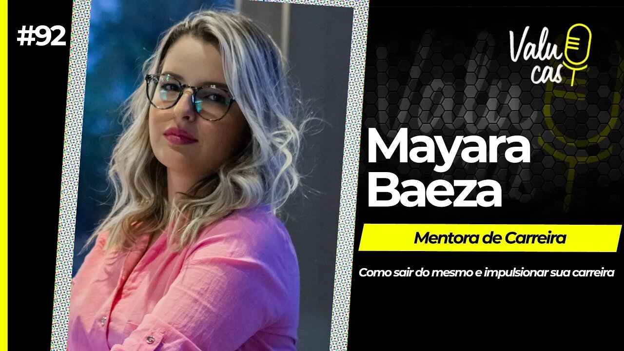 Como sair do mesmo e impulsionar sua carreira - Mayara Baeza #092