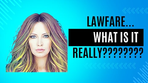 Lawfare. What Is It Really?