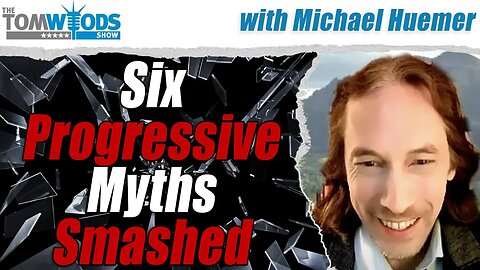 Six Progressive Myths, Smashed | TWS #2560